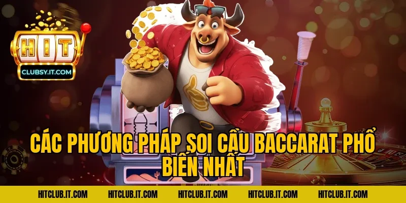 Các phương pháp soi cầu Baccarat phổ biến nhất